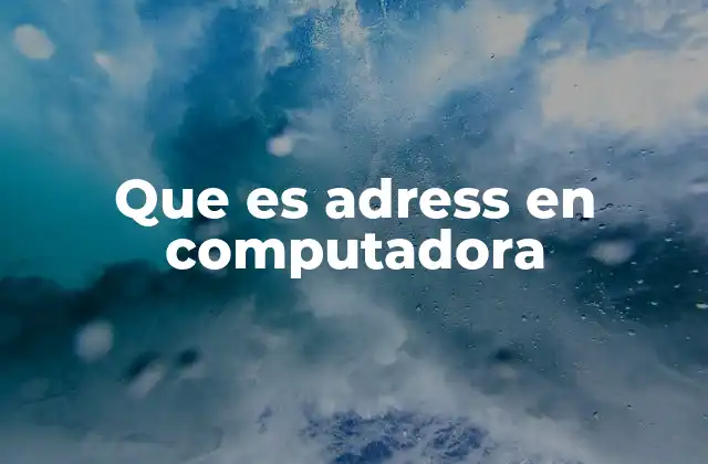 La importancia de las direcciones en la arquitectura de computadoras