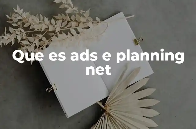 Que es Ads e Planning Net