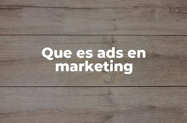 Que es Ads en Marketing