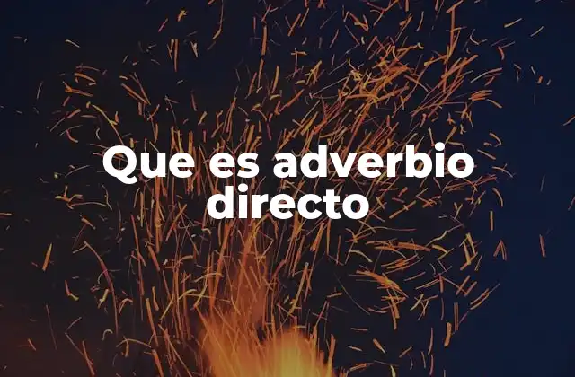 Que es Adverbio Directo