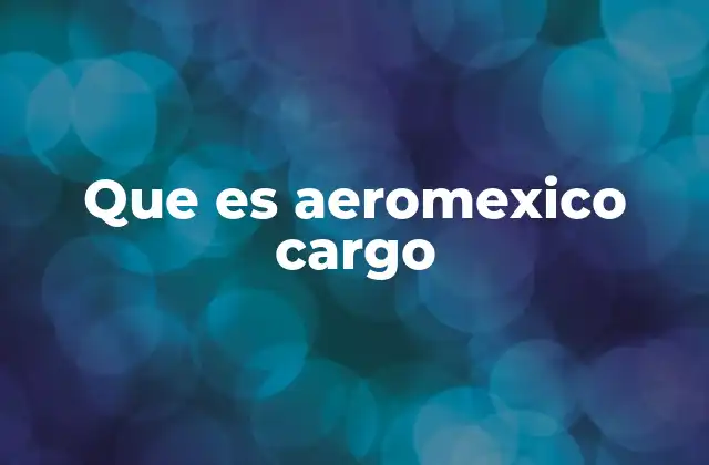 Que es Aeromexico Cargo