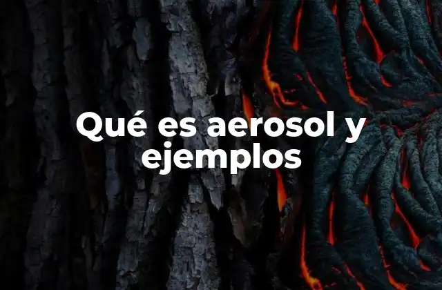 Cómo se forman los aerosoles y su presencia en el entorno