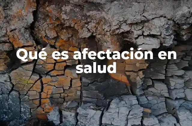 Qué es Afectación en Salud