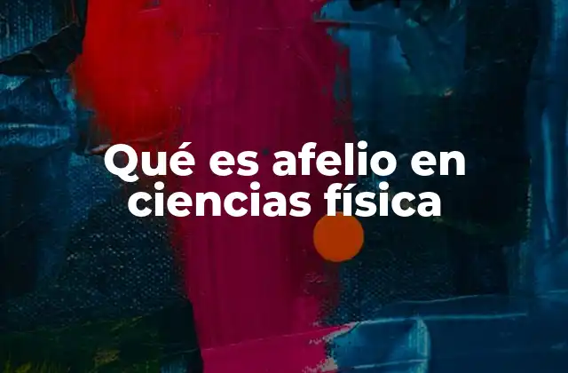 Qué es Afelio en Ciencias Física