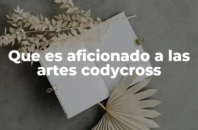 Que es Aficionado a las Artes Codycross