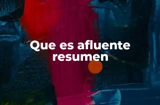 Que es Afluente Resumen