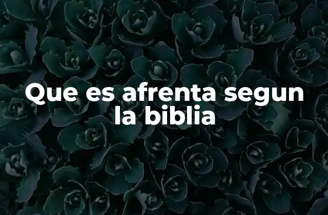 Que es Afrenta Segun la Biblia