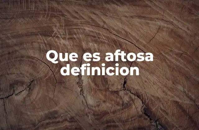 Que es Aftosa Definicion