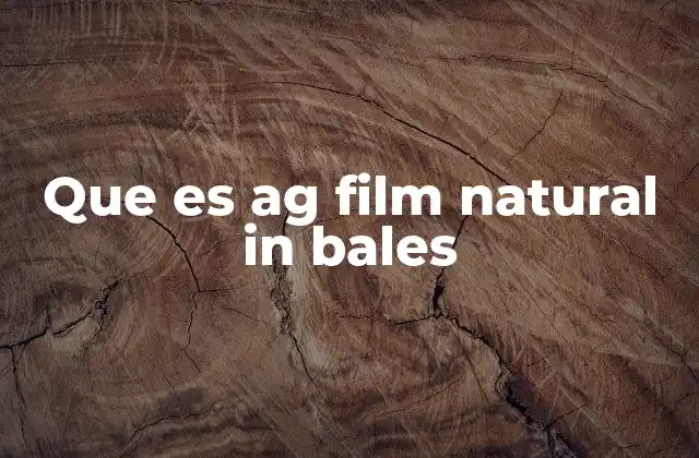 Que es Ag Film Natural In Bales