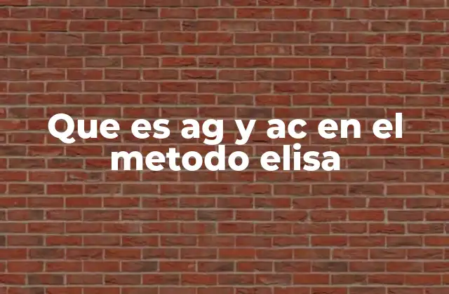 Que es Ag y Ac en el Metodo Elisa