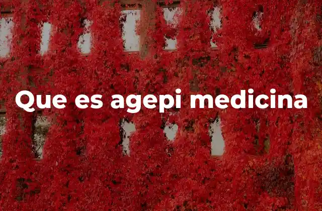 Que es Agepi Medicina