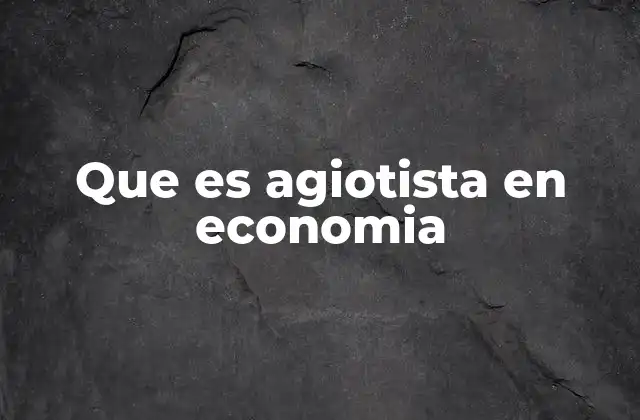 El papel del agiotista en la dinámica de los mercados financieros