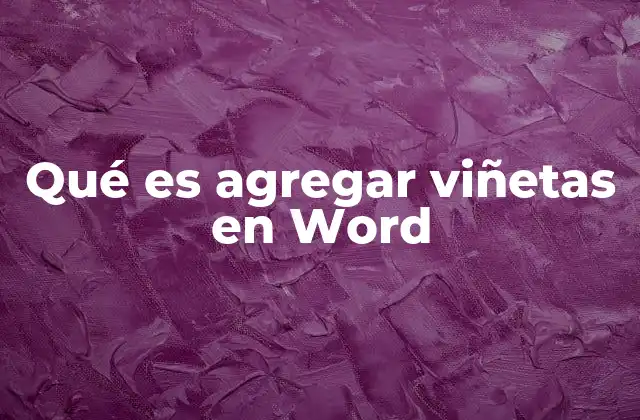 Qué es Agregar Viñetas en Word