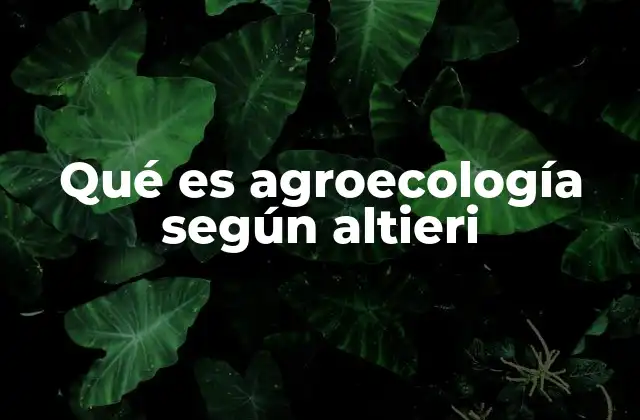Qué es Agroecología según Altieri
