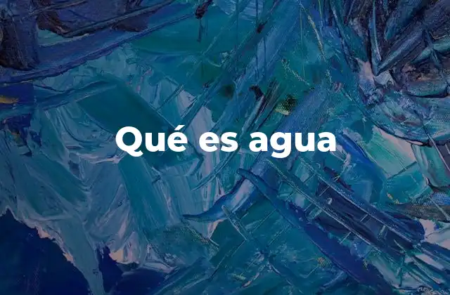 Qué es Agua