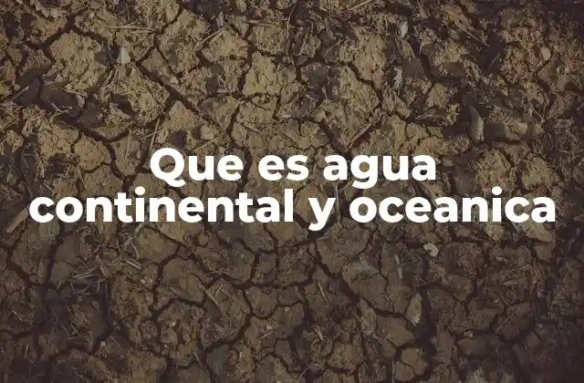 Que es Agua Continental y Oceanica