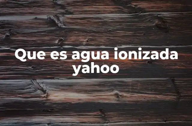 Que es Agua Ionizada Yahoo 2 El proceso detrás de la ionización del agua