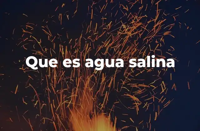 Que es Agua Salina