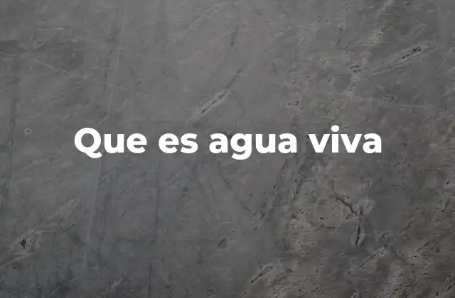 Que es Agua Viva