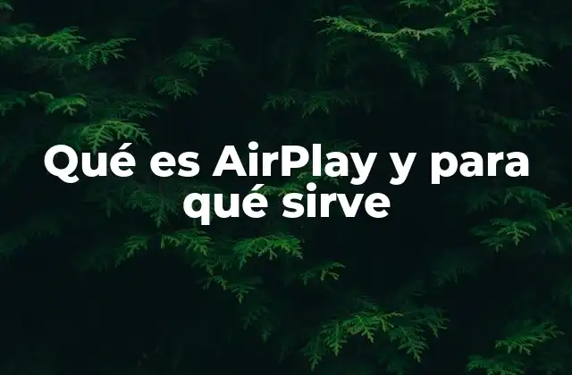 Qué es Airplay y para Qué Sirve