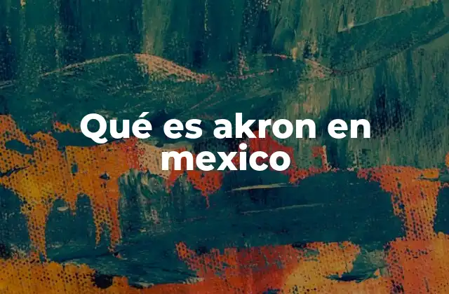 Qué es Akron en Mexico