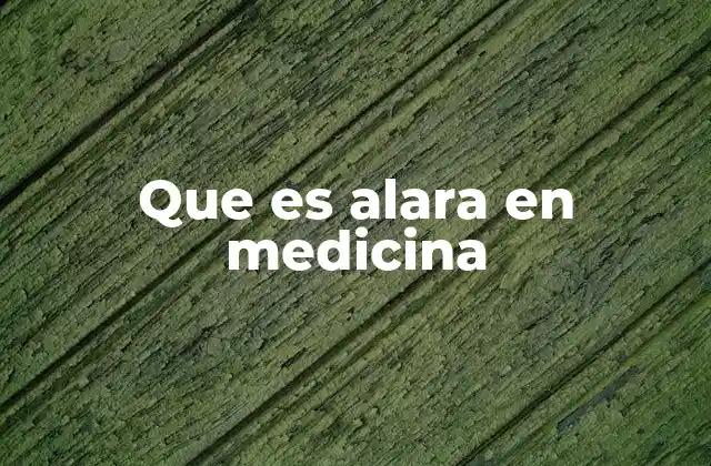 Que es Alara en Medicina