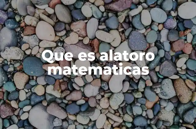 Que es Alatoro Matematicas