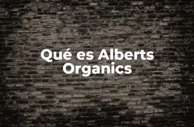 Qué es Alberts Organics