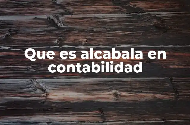 Que es Alcabala en Contabilidad