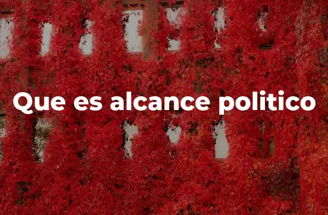 Que es Alcance Politico