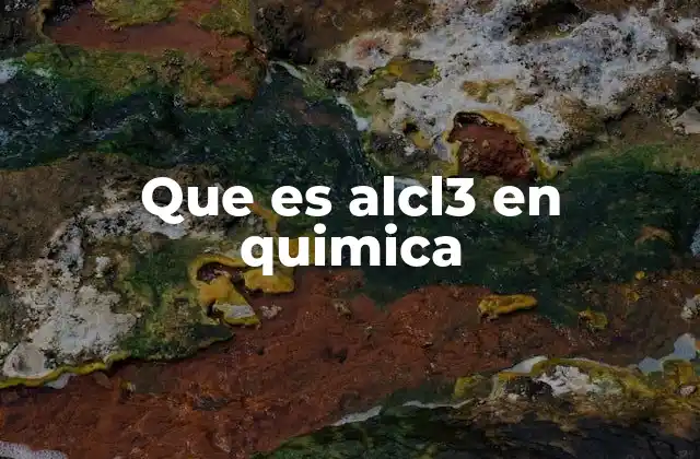 Que es Alcl3 en Quimica