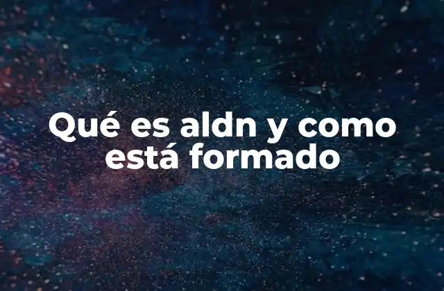 La química detrás de la formación de ALDN