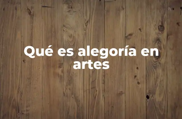 Qué es Alegoría en Artes