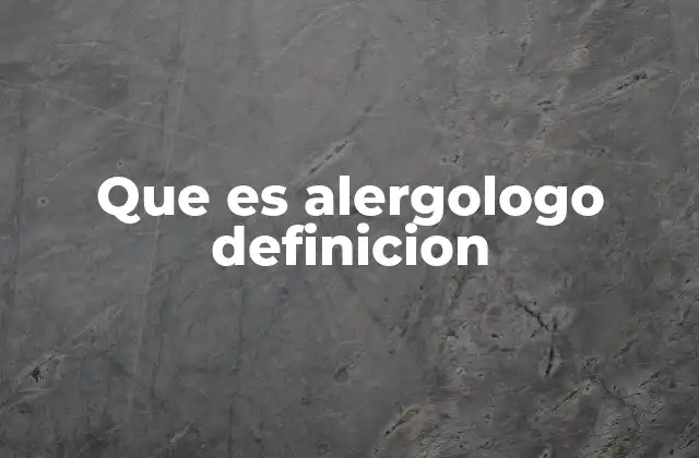 Que es Alergologo Definicion