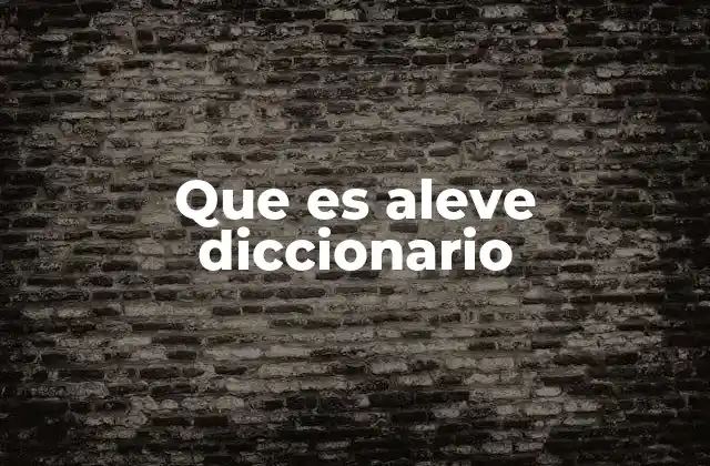Que es Aleve Diccionario