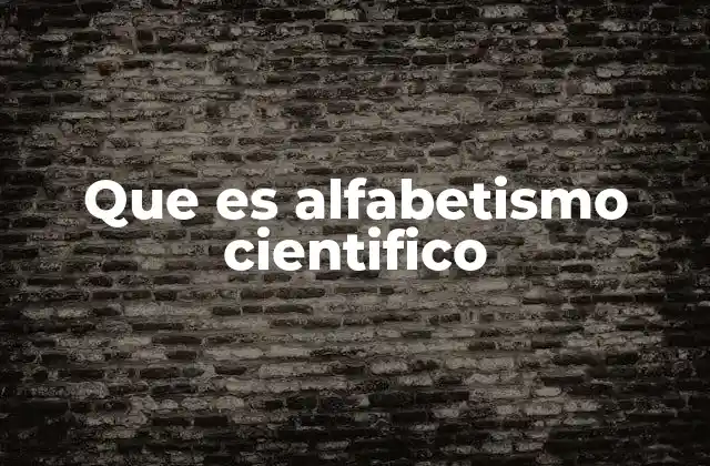 Que es Alfabetismo Cientifico