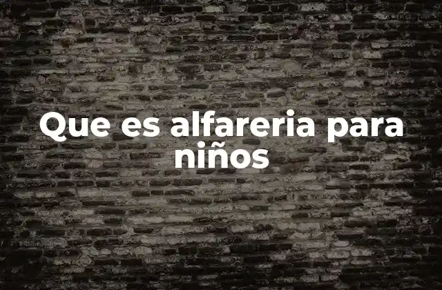 Que es Alfareria para Niños