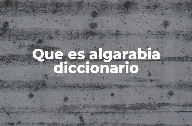 Que es Algarabia Diccionario