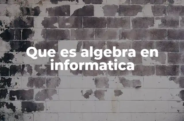 Que es Algebra en Informatica