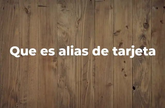 Que es Alias de Tarjeta