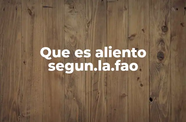 Que es Aliento Segun.la.fao