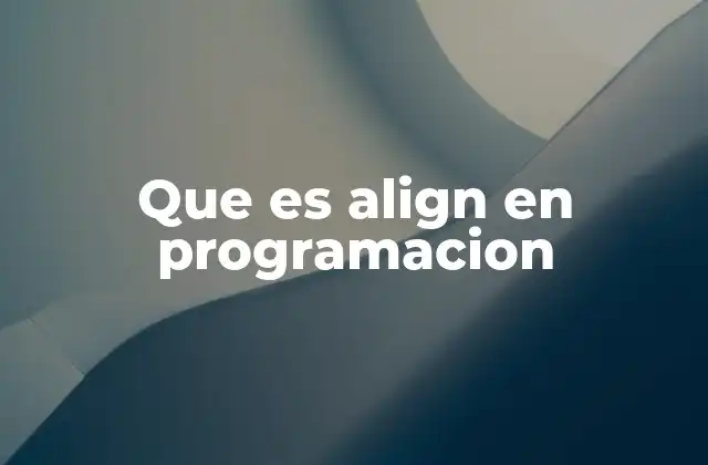 Que es Align en Programacion