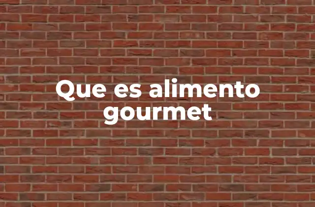 Que es Alimento Gourmet 2 El arte detrás de los alimentos gourmet