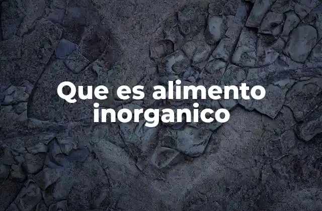 Que es Alimento Inorganico