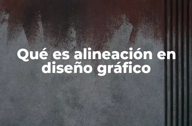Qué es Alineación en Diseño Gráfico