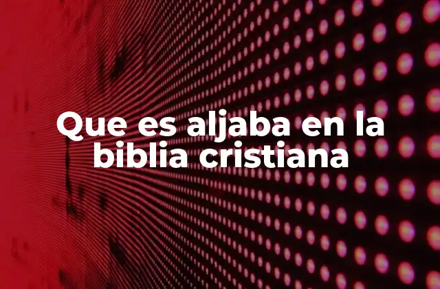 Que es Aljaba en la Biblia Cristiana