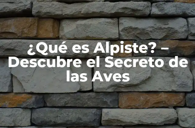 ¿qué es Alpiste? – Descubre el Secreto de las Aves