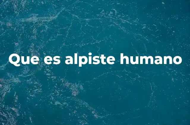 Que es Alpiste Humano