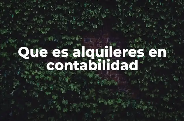 Que es Alquileres en Contabilidad