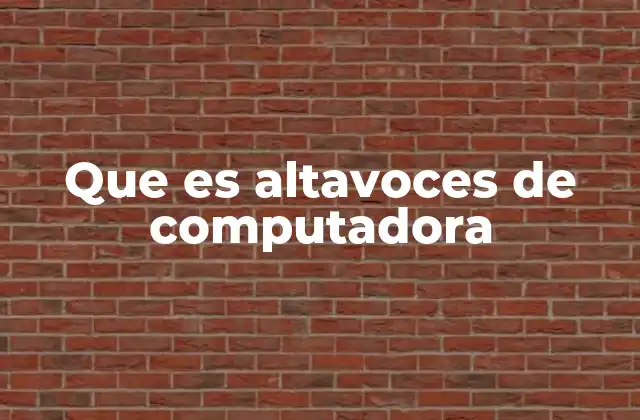 Que es Altavoces de Computadora
